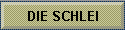 DIE SCHLEI
